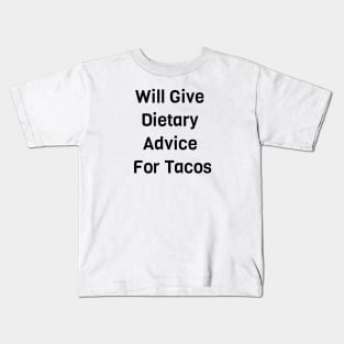 Will Give Dietary Advice For Tacos Kids T-Shirt